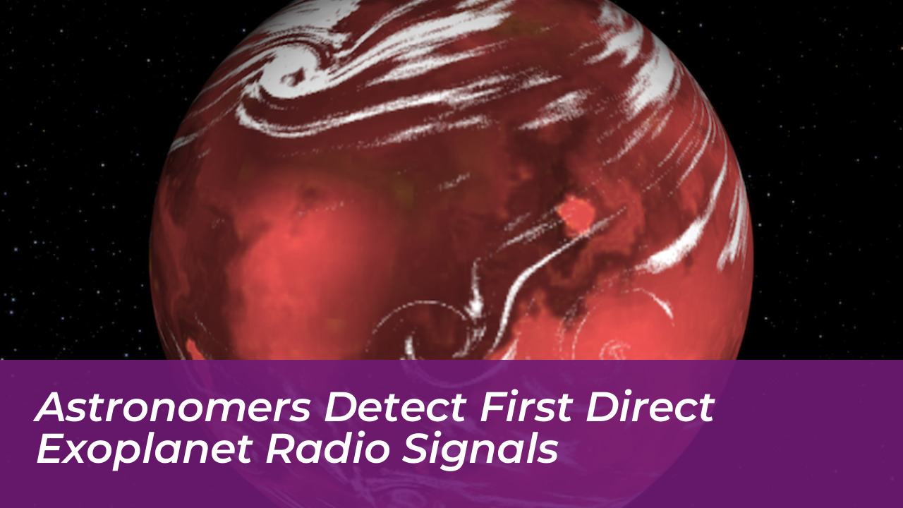 astronomers detect first direct exoplanet radio signals Ou1J