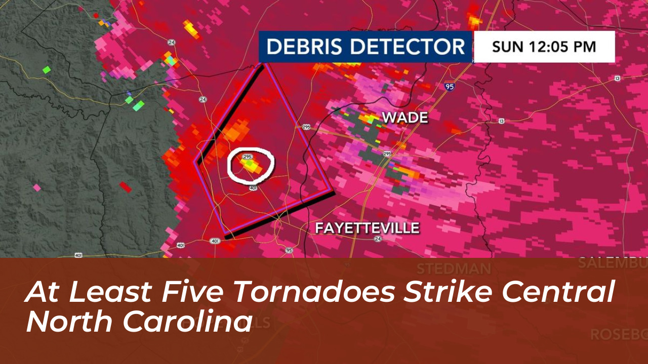 at least five tornadoes strike central north carolina arge