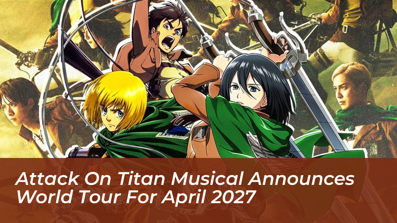 attack on titan musical announces world tour for april 2027 fY9a