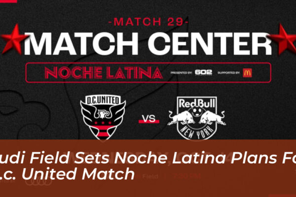 audi field sets noche latina plans for d c united match OtqH