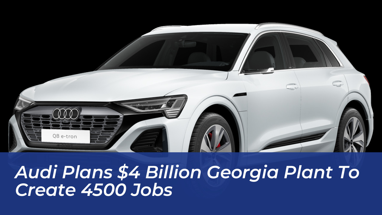 audi plans 4 billion georgia plant to create 4500 jobs cSVZ