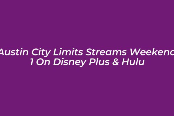 austin city limits streams weekend 1 on disney plus hulu uzdo