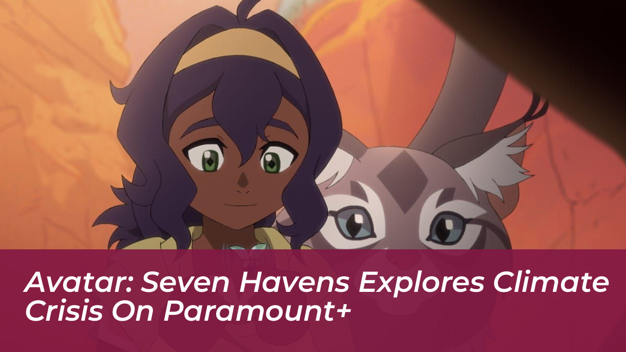 avatar seven havens explores climate crisis on paramount Umg6