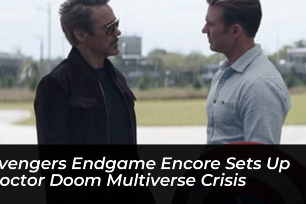 avengers endgame encore sets up doctor doom multiverse crisis vyh6