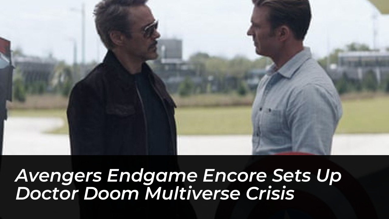 avengers endgame encore sets up doctor doom multiverse crisis vyh6