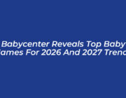 babycenter reveals top baby names for 2026 and 2027 trends ZmOJ