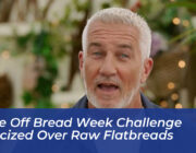bake off bread week challenge criticized over raw flatbreads OBmh