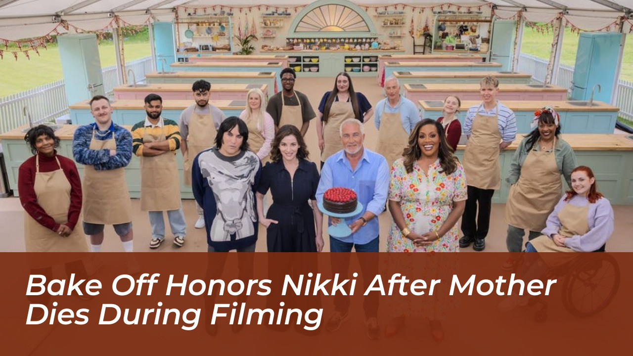 bake off honors nikki after mother dies during filming TSDu
