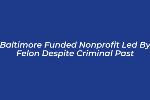 baltimore funded nonprofit led by felon despite criminal past k2fm
