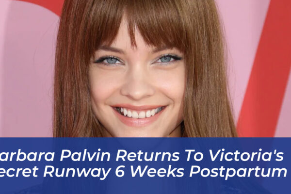 barbara palvin returns to victorias secret runway 6 weeks postpartum 0nOy