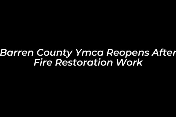 barren county ymca reopens after fire restoration work euoh