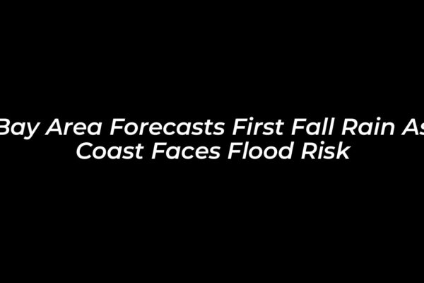 bay area forecasts first fall rain as coast faces flood risk 9yeY