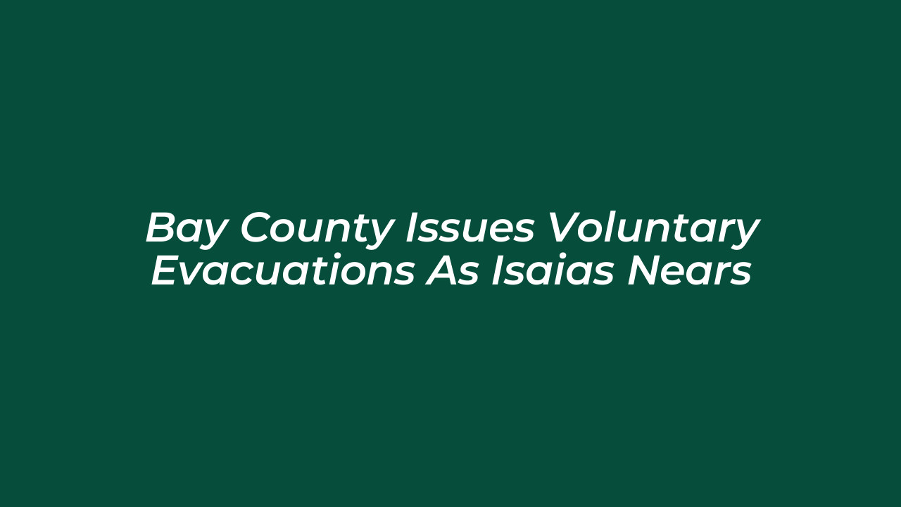 bay county issues voluntary evacuations as isaias nears EYU2