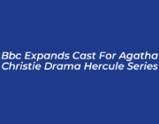 bbc expands cast for agatha christie drama hercule series ZMkX