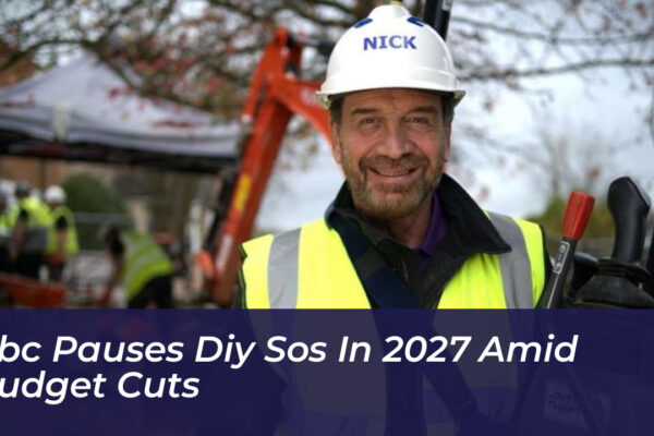 bbc pauses diy sos in 2027 amid budget cuts Foks