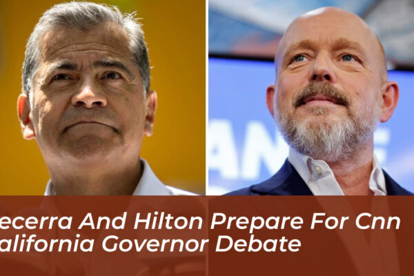 becerra and hilton prepare for cnn california governor debate zzet