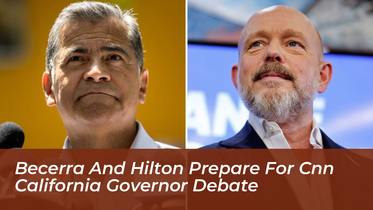 becerra and hilton prepare for cnn california governor debate zzet