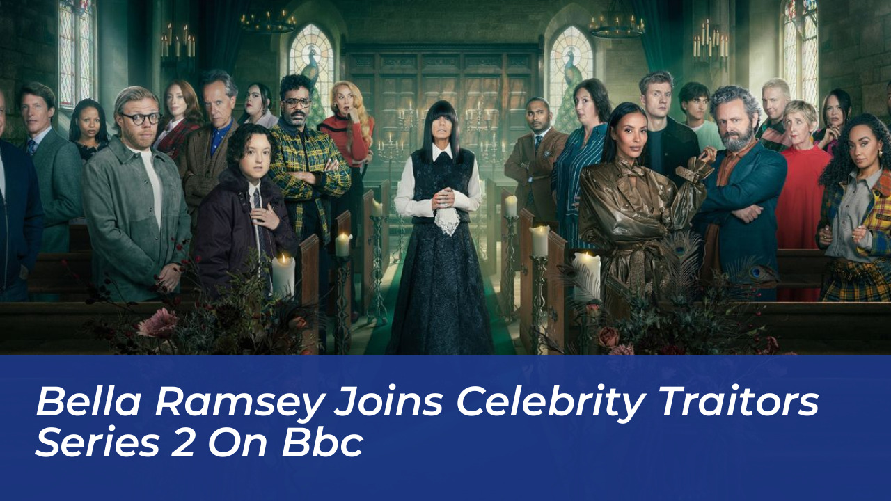 bella ramsey joins celebrity traitors series 2 on bbc BgrB