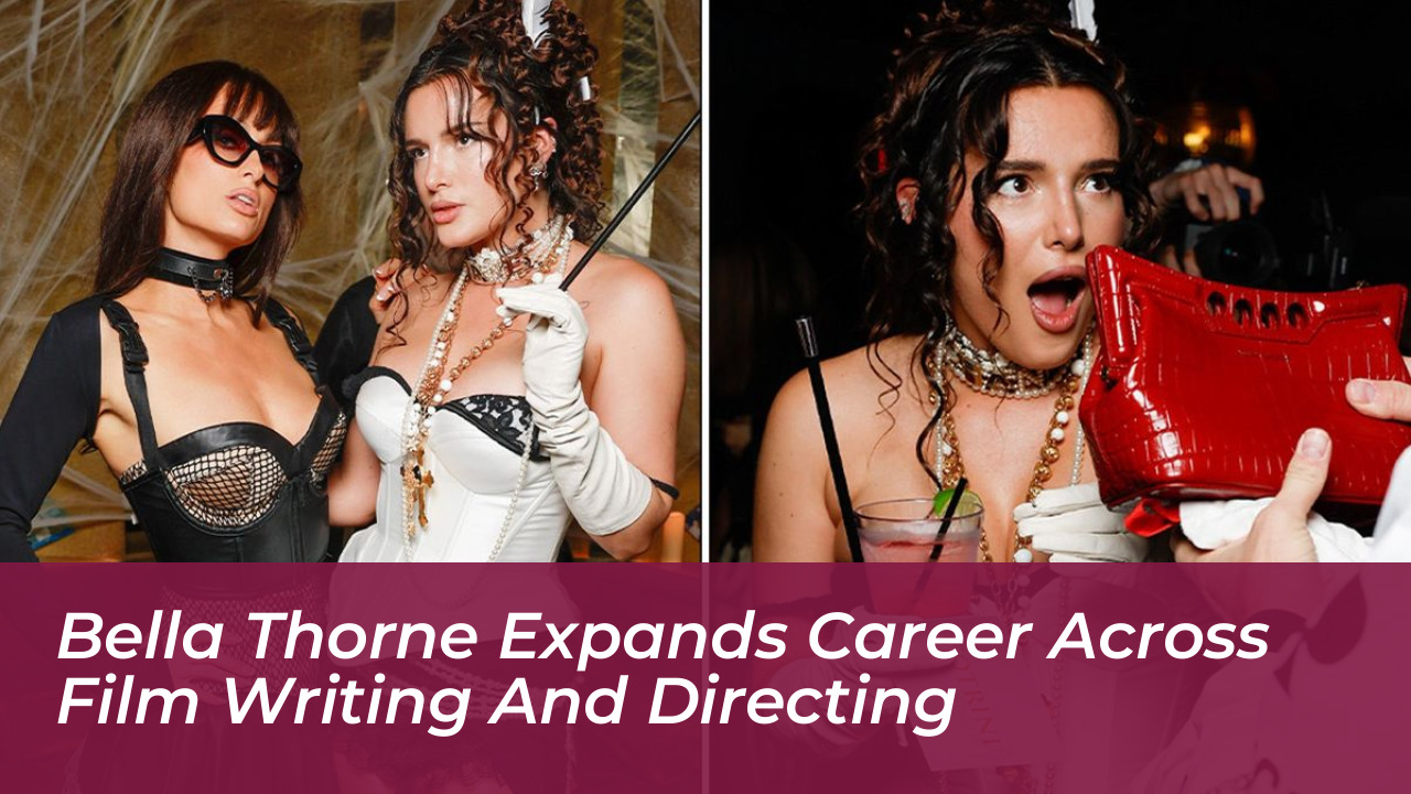 bella thorne expands career across film writing and directing 5U9l
