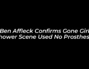 ben affleck confirms gone girl shower scene used no prosthesis mEfz