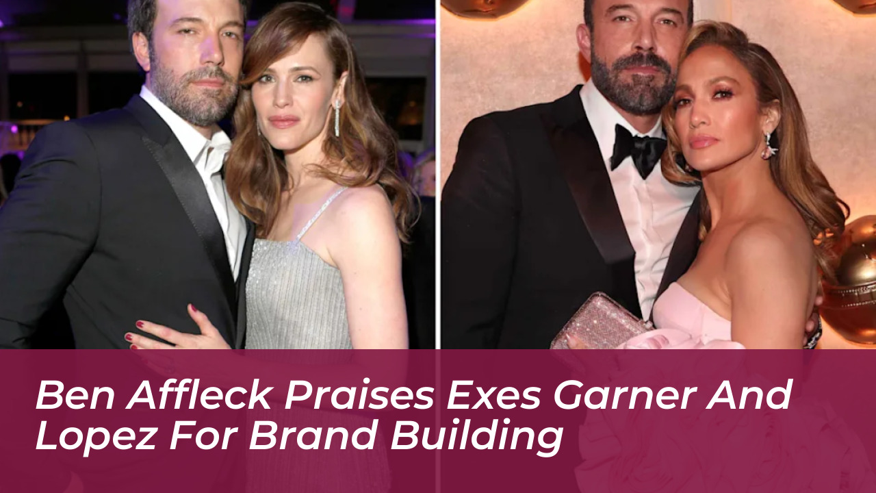 ben affleck praises exes garner and lopez for brand building 9ZrH