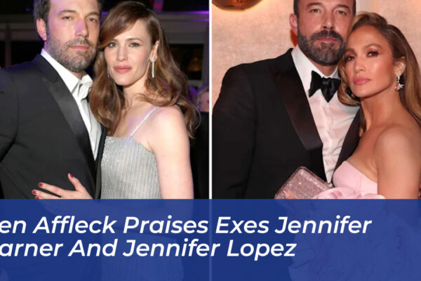 ben affleck praises exes jennifer garner and jennifer lopez K922