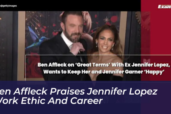 ben affleck praises jennifer lopez work ethic and career IQ0v