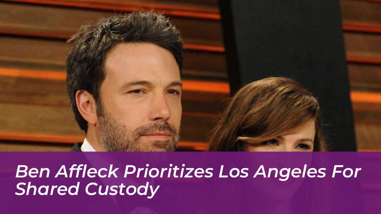 ben affleck prioritizes los angeles for shared custody 2c1X