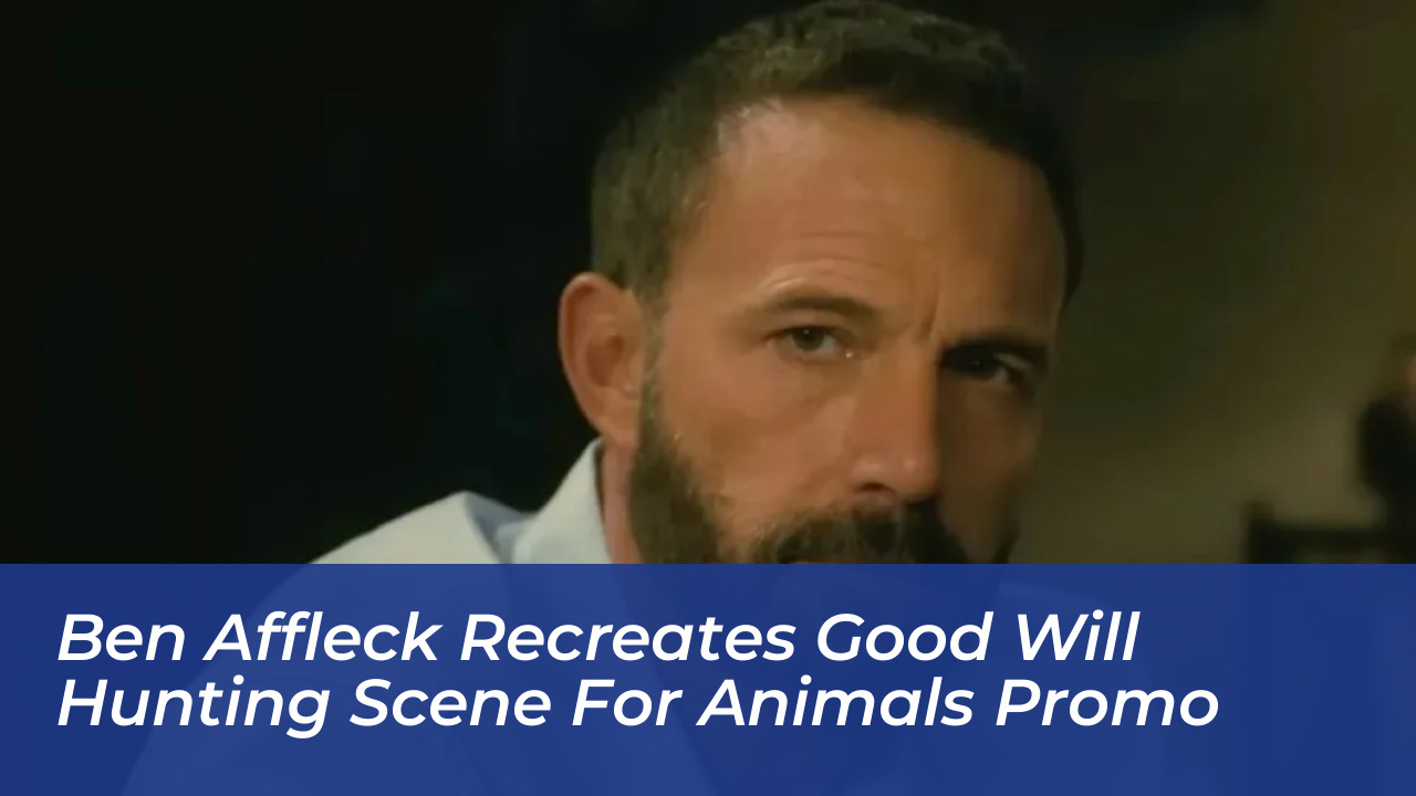 ben affleck recreates good will hunting scene for animals promo fUC3