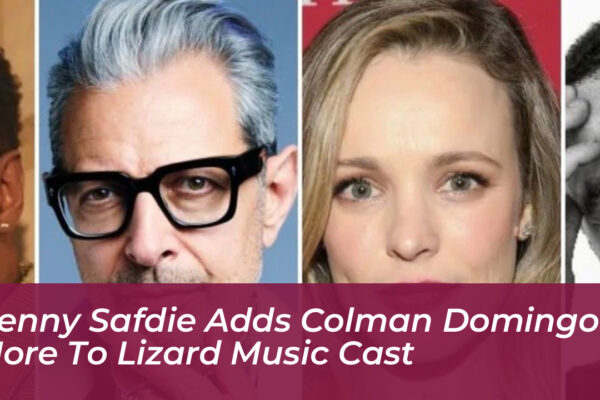 benny safdie adds colman domingo more to lizard music cast O6Hq