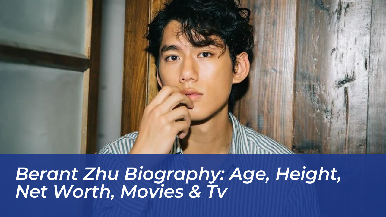 berant zhu biography age height net worth movies tv YYl5