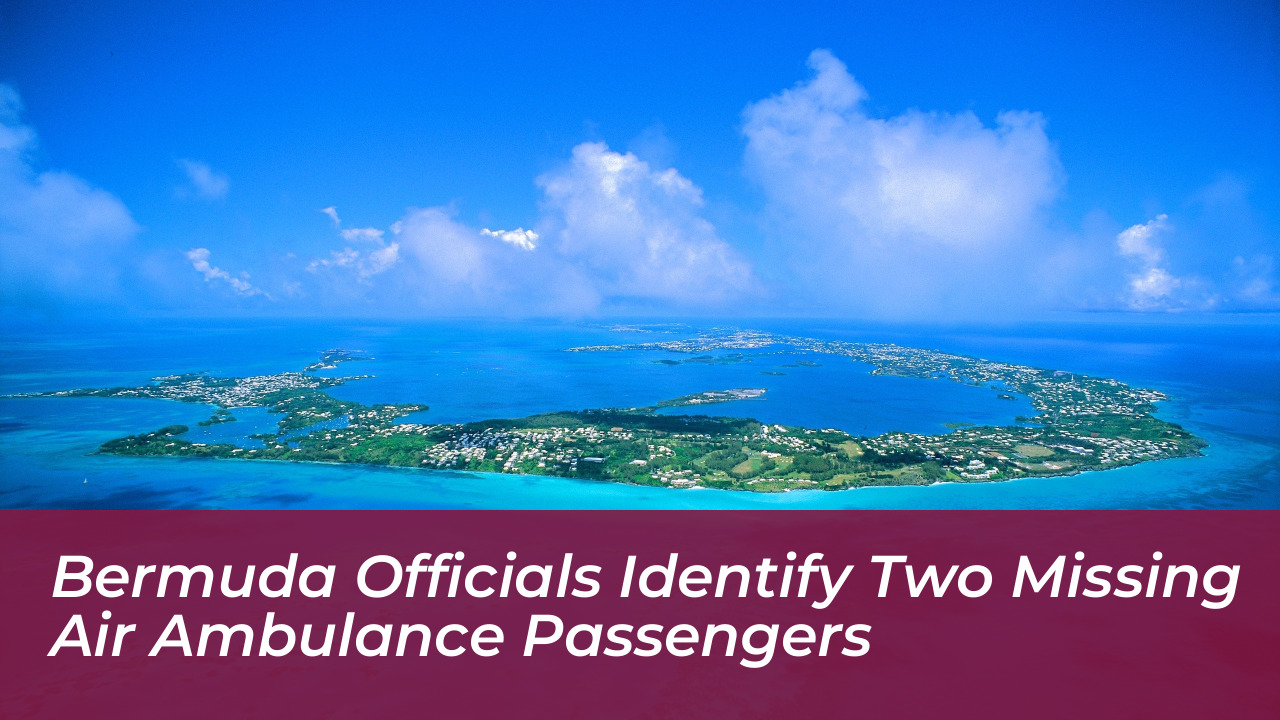 bermuda officials identify two missing air ambulance passengers DOUJ