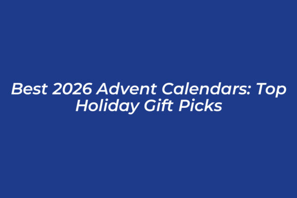 best 2026 advent calendars top holiday gift picks eXIH