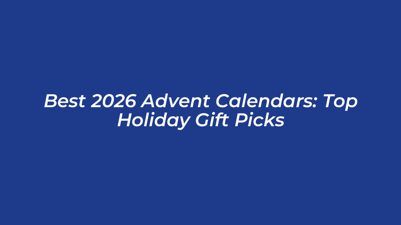 best 2026 advent calendars top holiday gift picks eXIH