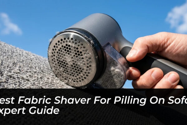 best fabric shaver for pilling on sofa expert guide OOpv