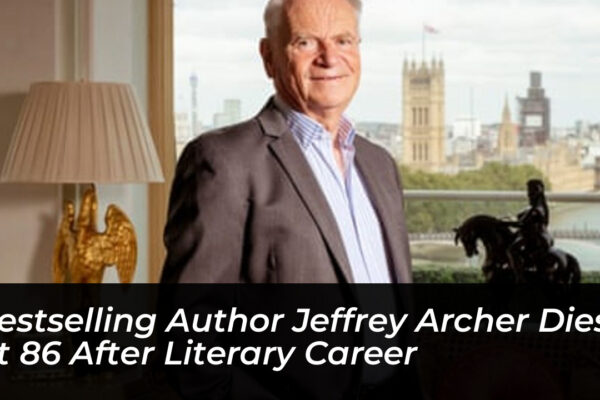 bestselling author jeffrey archer dies at 86 after literary career AIGQ