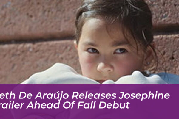 beth de araujo releases josephine trailer ahead of fall debut GsPH