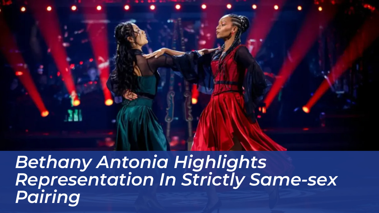 bethany antonia highlights representation in strictly same sex pairing oKl2