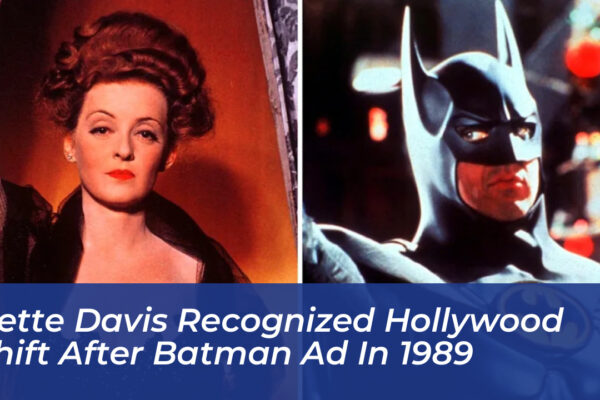 bette davis recognized hollywood shift after batman ad in 1989 B9L0