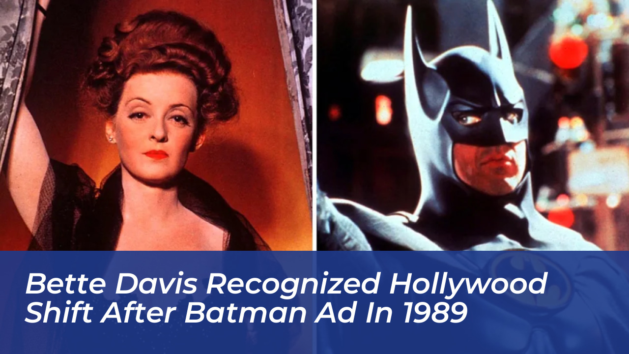 bette davis recognized hollywood shift after batman ad in 1989 B9L0