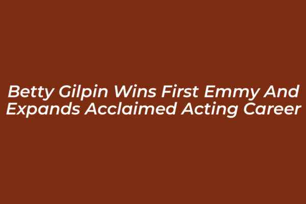 betty gilpin wins first emmy and expands acclaimed acting career ZPys