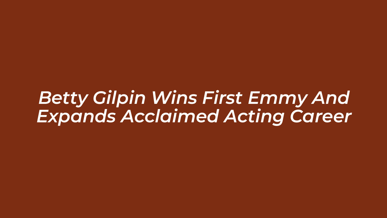 betty gilpin wins first emmy and expands acclaimed acting career ZPys
