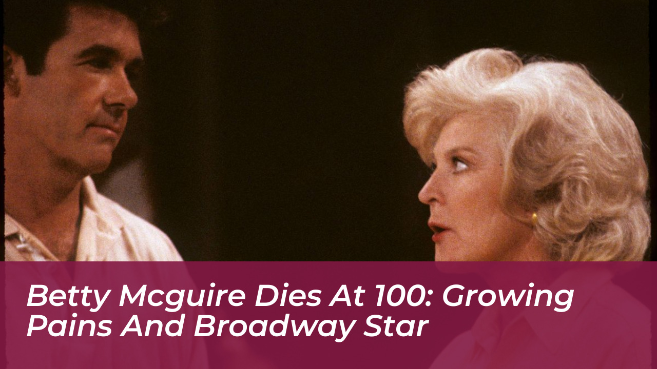 betty mcguire dies at 100 growing pains and broadway star laim