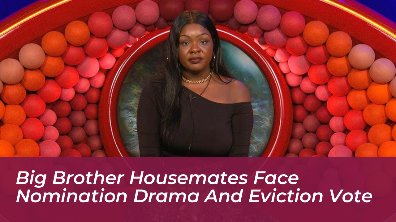 big brother housemates face nomination drama and eviction vote lIhf