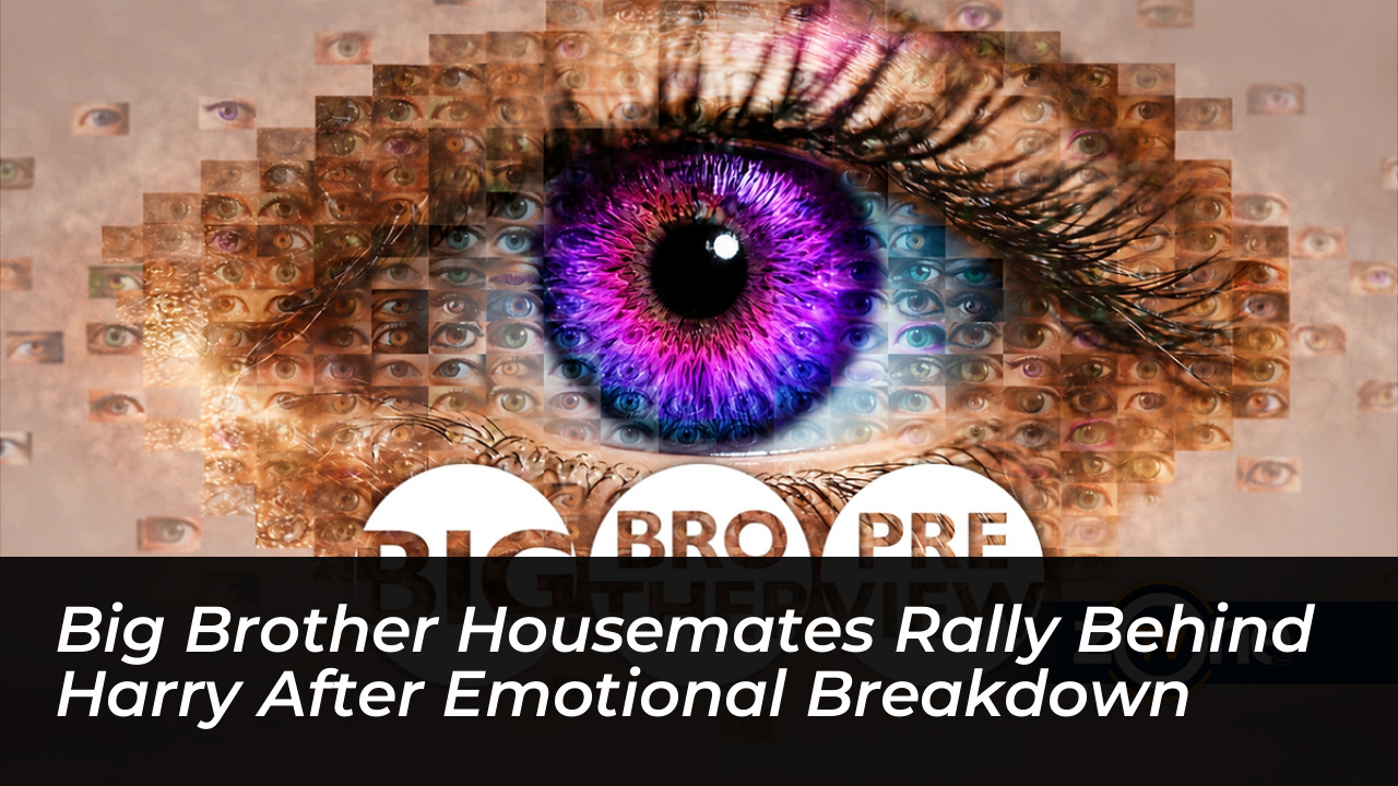 big brother housemates rally behind harry after emotional breakdown MWXe