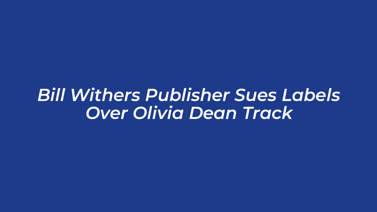 bill withers publisher sues labels over olivia dean track 30kd