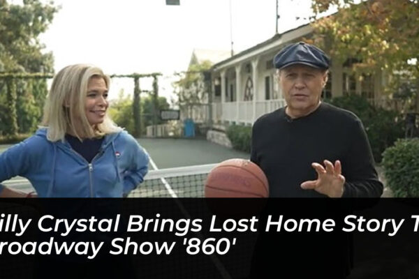 billy crystal brings lost home story to broadway show 860 RIzD