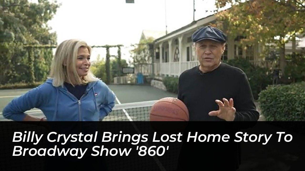 billy crystal brings lost home story to broadway show 860 RIzD