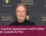 billy crystal questions faith after tragic losses fire jxoO