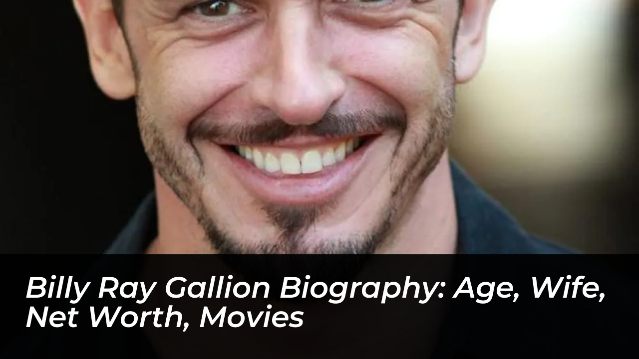 billy ray gallion biography age wife net worth movies YKEZ